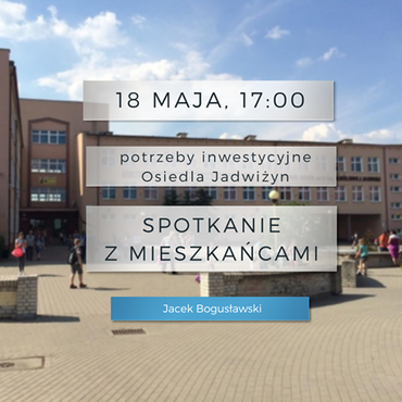 Porozmawiamy o inwestycjach na Jadwiżynie.